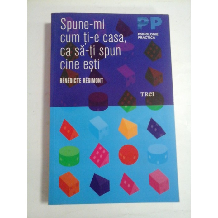   Spune-mi cum ti-e casa, ca sa-ti spun cine esti -  Benedicte Regimont  